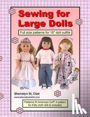 St Clair, Sherralyn - Sewing for Large Dolls: Full sized patterns for 18 inch doll outfits