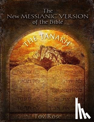 Rose, Tov - The New Messianic Version of the Bible: The Tanach (The Old Testament)