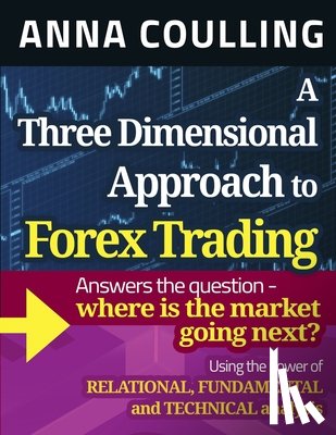Coulling, Anna - A Three Dimensional Approach To Forex Trading