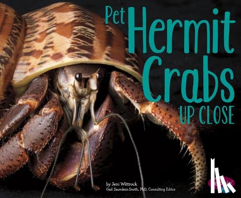 Saunders-Smith, Gail - Pet Hermit Crabs Up Close