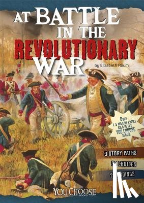 Raum, Elizabeth - At Battle in the Revolutionary War: An Interactive Battlefield Adventure