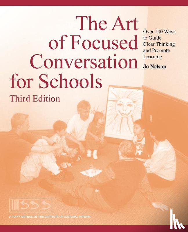 Nelson, Jo - The Art of Focused Conversation for Schools, Third Edition
