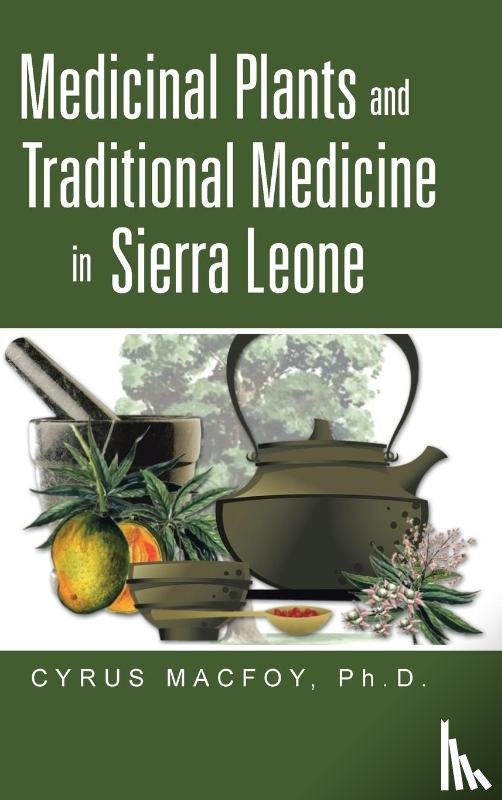 Macfoy, Dr Cyrus - Medicinal Plants and Traditional Medicine in Sierra Leone