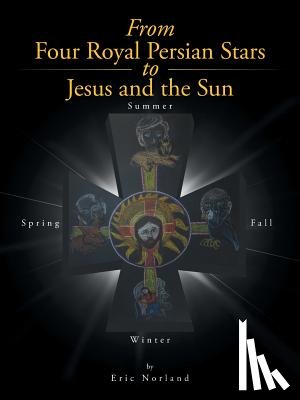 Norland, Eric - From Four Royal Persian Stars to Jesus and the Sun