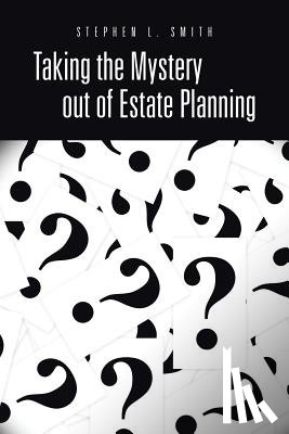Smith, Stephen L (University of York) - Taking the Mystery Out of Estate Planning