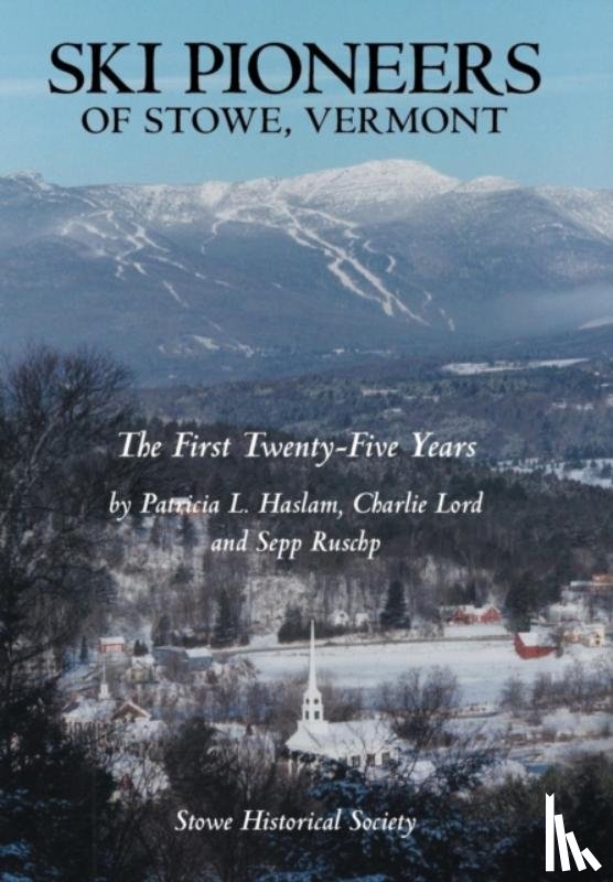 Haslam Lord and Ruschp - Ski Pioneers of Stowe, Vermont