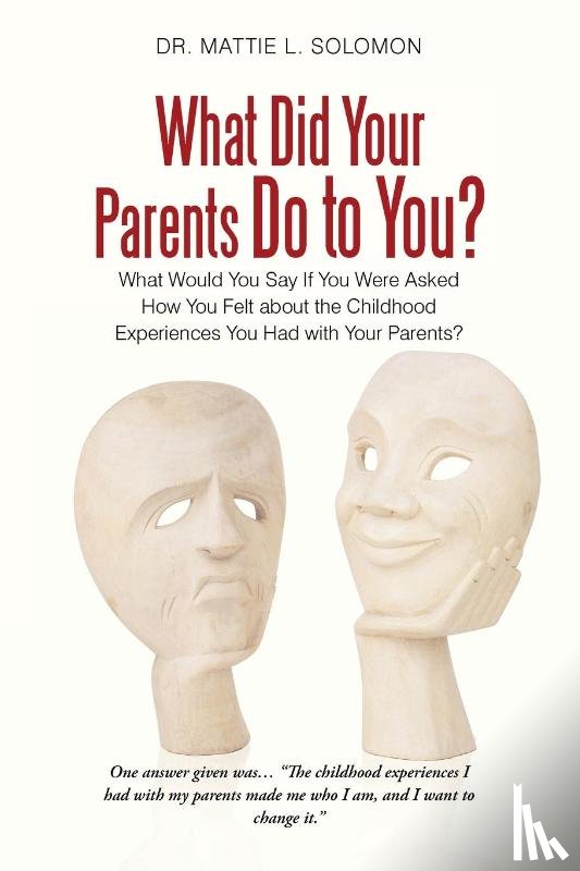 Solomon, Mattie L - What Did Your Parents Do to You?