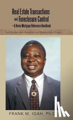 Igah, Frank M - Real Estate Transactions and Foreclosure Control-A Home Mortgage Reference Handbook