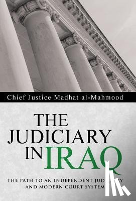Madhat Al-Mahmood, Chief Justice - The Judiciary in Iraq