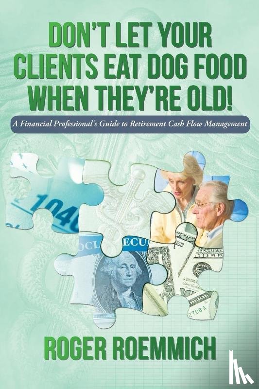 Roemmich, Roger - Don't Let Your Clients Eat Dog Food When They're Old!