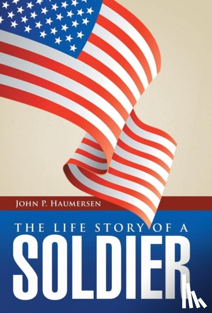 Haumersen, John P - The Life Story of a Soldier