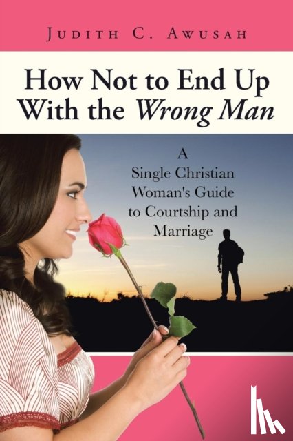 Awusah, Judith C - How Not to End Up With the Wrong Man
