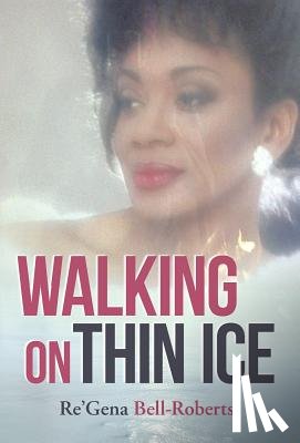 Bell-Roberts, Re'gena - Walking on Thin Ice