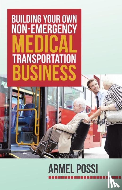 Possi, Armel - Building Your Own Non-Emergency Medical Transportation Business