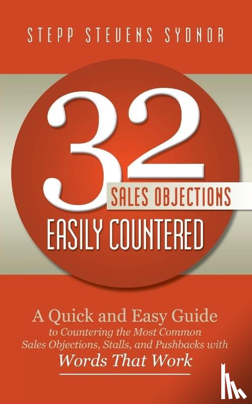Sydnor, Stepp Stevens - 32 Sales Objections Easily Countered