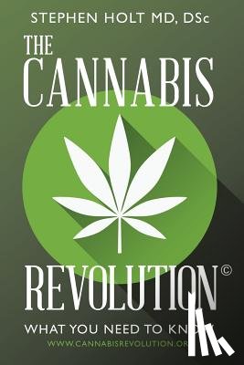 Holt MD, Dsc Stephen - The Cannabis Revolution(c)