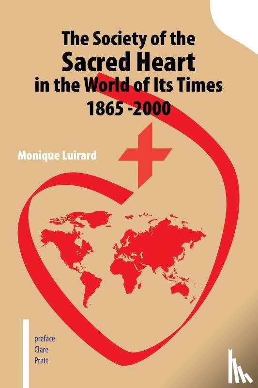Luirard, Monique - The Society of the Sacred Heart in the World of Its Times 1865 -2000