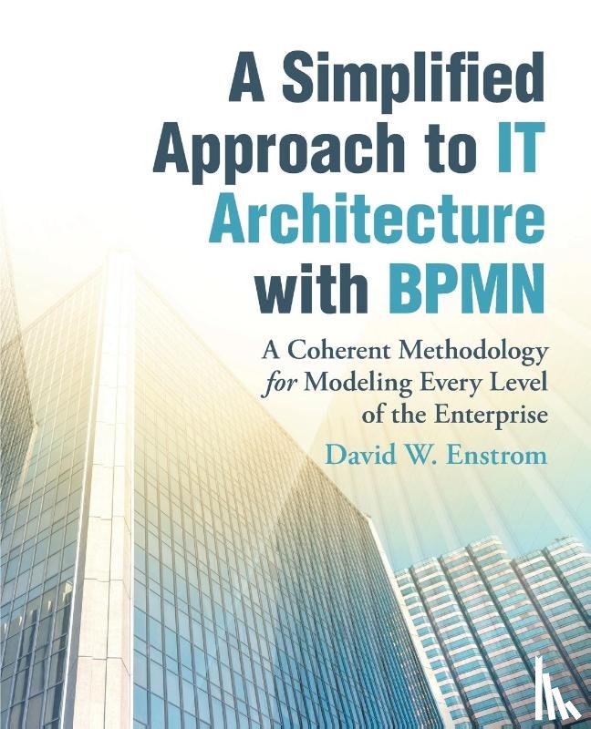 Enstrom, David W - A Simplified Approach to IT Architecture with BPMN