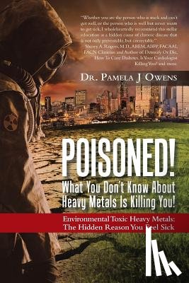 Owens, Dr Pamela J - Poisoned! What You Don't Know About Heavy Metals Is Killing You!