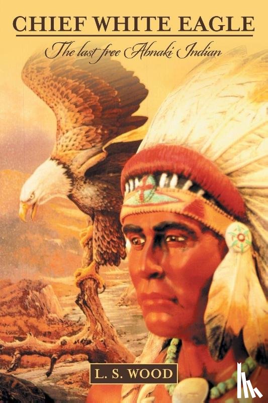Wood, L S - Chief White Eagle