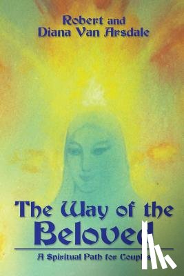 Van Arsdale, Robert and Diana - The Way of the Beloved