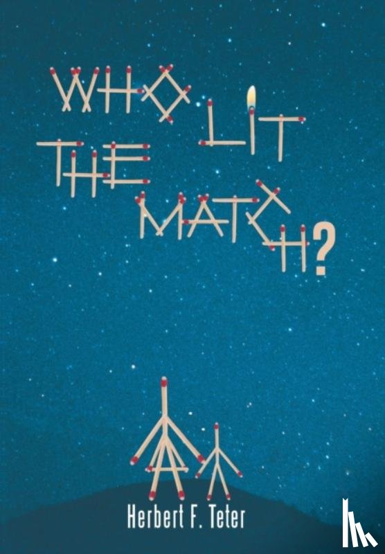 Teter, Herbert F - Who Lit the Match?