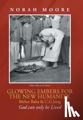 Moore - Glowing Embers for the New Humanity, Meher Baba & C.G.Jung