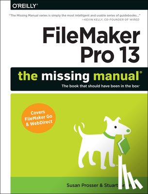 Prosser, Susan, Gripman, Stuart - FileMaker Pro 13: The Missing Manual