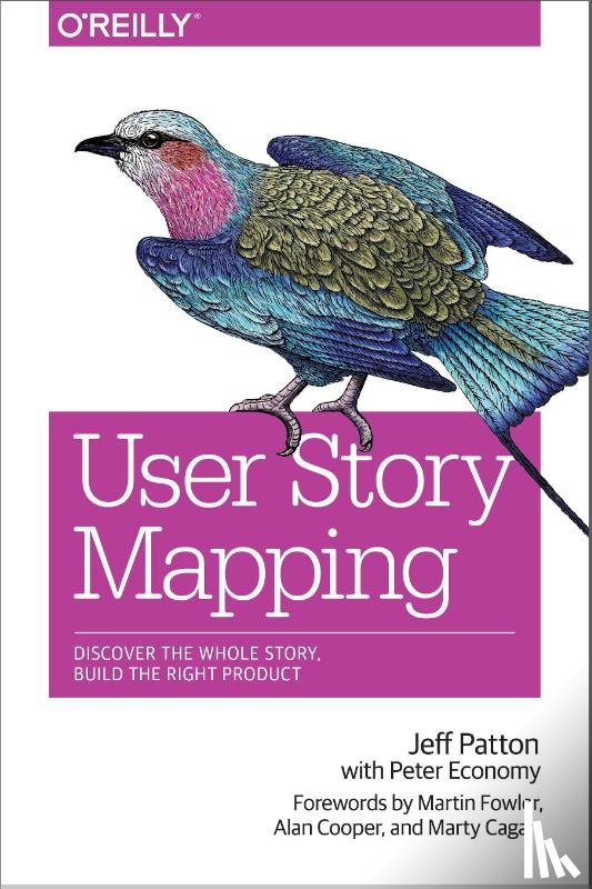 Patton, Jeff, Economy, Peter, Fowler, Martin, Cagan, Marty - User Story Mapping