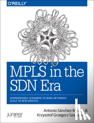Sanchez Monge, Antonio, Szarkowicz, Krzysztof Grzegor - MPLS in the SDN Era