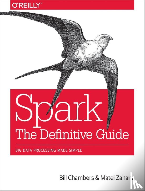 Chambers, Bill, Zaharia, Matei - Spark - The Definitive Guide