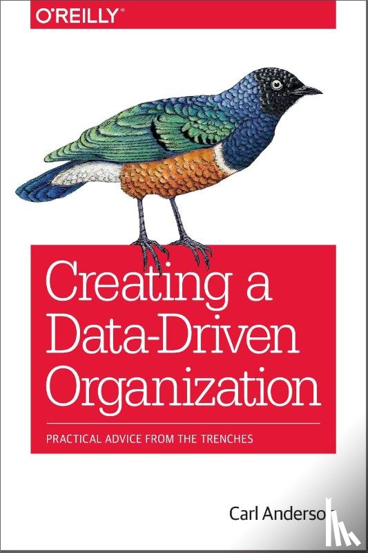 Anderson, Carl - Creating a Data–Driven Organization