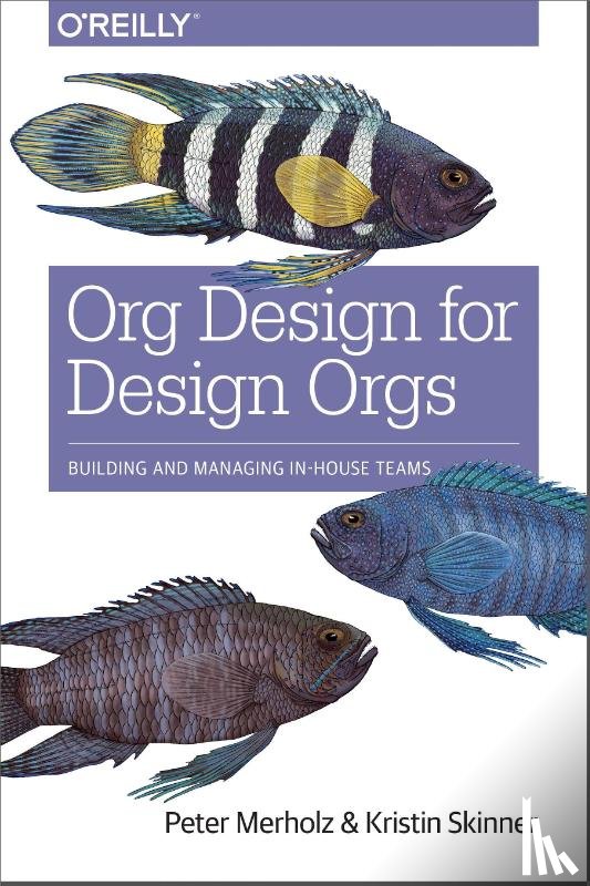 Merholz, Peter, Skinner, Kristin - Org Design for Design Orgs