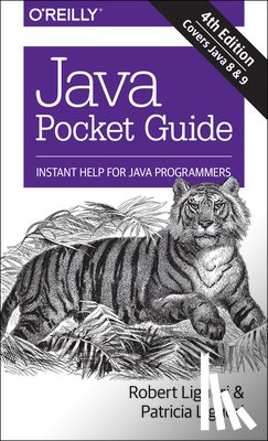 Liguori, Robert, Liguori, Patricia - Java Pocket Guide, 4e