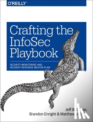Bollinger, Jeff, Enright, Brandon, Valites, Matthew - Crafting an Information Security Playbook