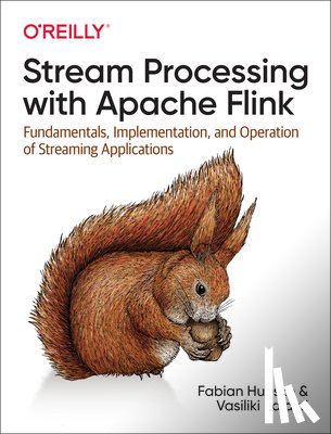 Hueske, Fabian, Kalavri, Vasiliki - Stream Processing with Apache Flink
