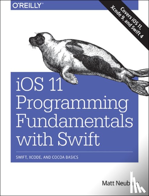 Neuberg, Matt - iOS 11 Programming Fundamentals with Swift