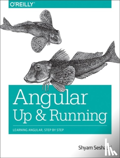 Seshadri, Shyam - Angular: Up and Running