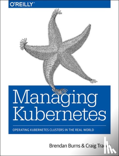 Burns, Brendan, Tracey, Craig - Managing Kubernetes