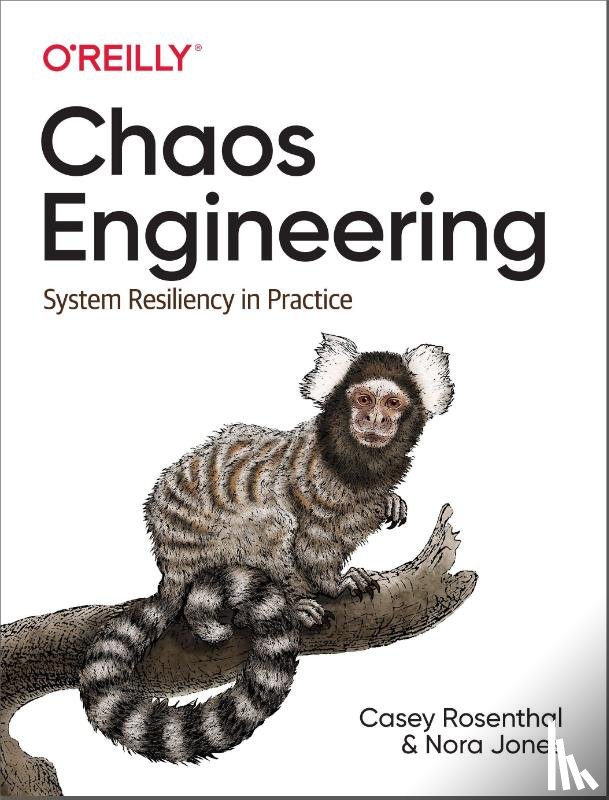 Rosenthal, Casey, Jones, Nora - Chaos Engineering