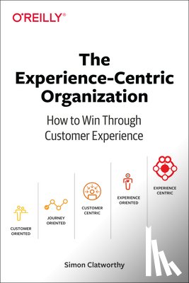 Clatworthy, Simon David - Experience-Centric Organization, The