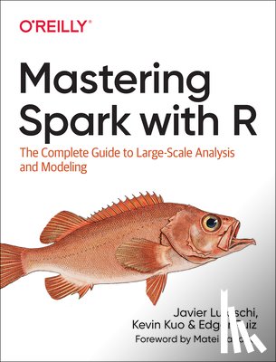Luraschi, Javier, Kuo, Kevin, Ruiz, Edgar - Mastering Spark with R