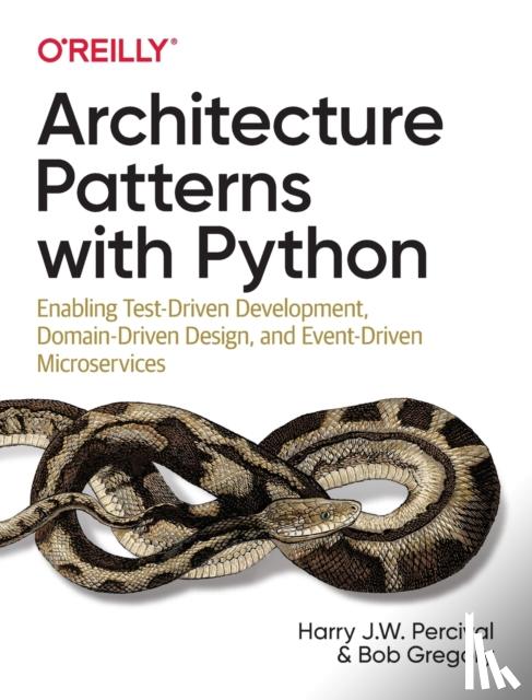 Harry J.W. Percival, Bob Gregory - Architecture Patterns with Python
