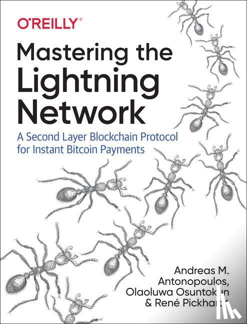 Antonopoulos, Andreas M., Pickhardt, Rene, Osuntokun, Olaoluwa - Mastering the Lightning Network