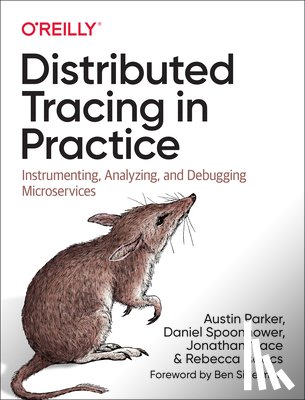 Parker, Austin, Spoonhower, Daniel, Mace, Jonathan, Sigelman, Ben - Distributed Tracing in Practice