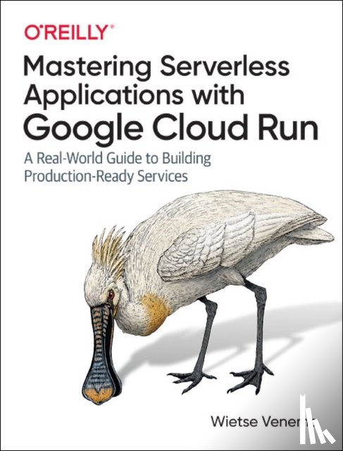 Venema, Wietse - Building Serverless Applications with Google Cloud Run