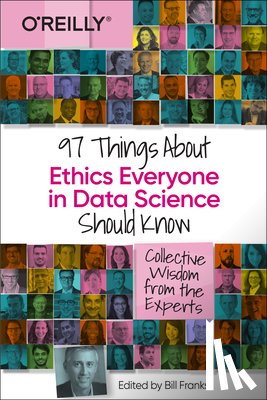 Franks, Bill - 97 Things about Ethics Everyone in Data Science Should Know