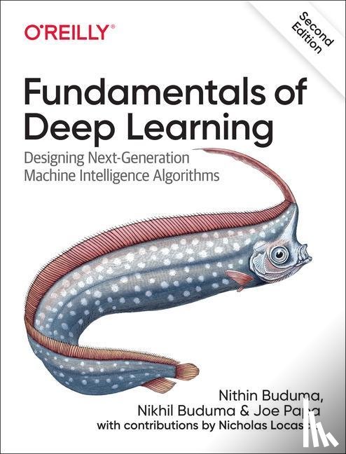 Buduma, Nithin, Buduma, Nikhil, Papa, Joe - Fundamentals of Deep Learning
