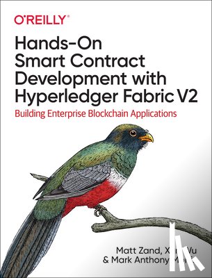 Zand, Matt, Wu, Xun, Morris, Mark Anthony - Hands-on Smart Contract Development with Hyperledger Fabric V2