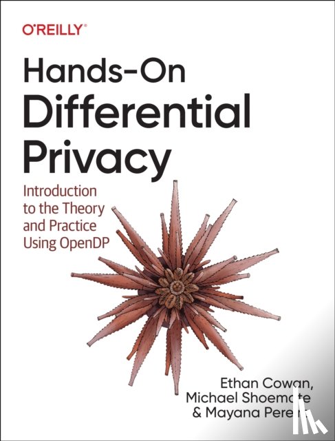 Cowan, Ethan, Shoemate, Michael, Pereira, Mayana - Hands-On Differential Privacy